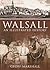 Walsall: An Illustrated His...