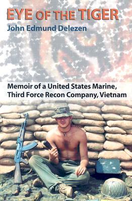 Eye of the Tiger: Memoir of a United States Marine, Third Force Recon Company, Vietnam (Paperback)