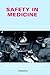 Safety in Medicine