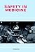 Safety in Medicine by B. De Mol
