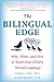 The Bilingual Edge: Why, When, and How to Teach Your Child a Second Language