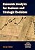 Economic Analysis for Business and Strategic Decisions