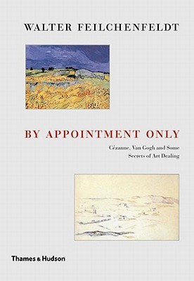 By Appointment Only: Cézanne, Van Gogh and Some Secrets of Art Dealing (Hardcover)