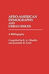 Afro-American Demography and Urban Issues: A Bibliography Afro-American Demography and Urban Issues: A Bibliography