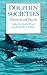 Dolphin Societies by Karen Pryor