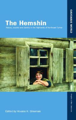 The Hemshin: History, Society and Identity in the Highlands of Northeast Turkey (Caucasus World)