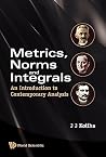 METRICS, NORMS AND INTEGRALS: AN INTRODUCTION TO CONTEMPORARY ANALYSIS