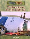 The Bombing of Pan Am Flight 103 (Terrorist Attacks) The Bombing of Pan Am Flight 103 (Terrorist Attacks)