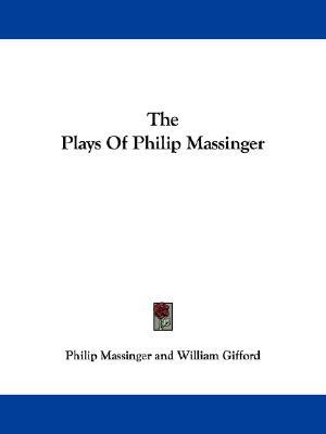 The Plays of Philip Massinger (Paperback)