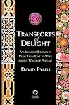 Transports of Delight: An Aromatic Journey in Verse from East to West on the Wings of Perfume Transports of Delight: An Aromatic Journey in Verse from East to West on the Wings of Perfume