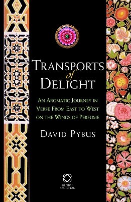 Transports of Delight: An Aromatic Journey in Verse from East to West on the Wings of Perfume (Hardcover)