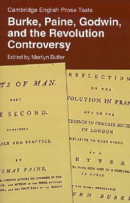 Burke, Paine, Godwin, and the Revolution Controversy (Cambridge English Prose Texts)
