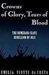 Crowns of Glory, Tears of Blood: The Demerara Slave Rebellion of 1823