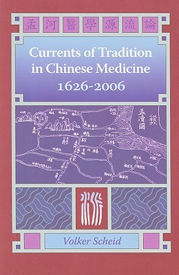 Currents of Tradition in Chinese Medicine 1626-2006 (Paperback)