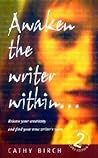 Awaken the Writer Within by Cathy Birch