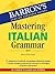 Mastering Italian Grammar (...