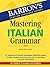 Mastering Italian Grammar (Barron's Foreign Language Guides) (English and Italian Edition)
