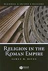 Religion in the Roman Empire (Blackwell Ancient Religions)