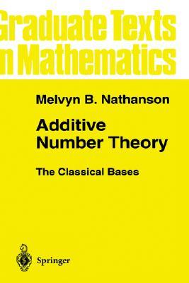 Additive Number Theory The Classical Bases (Graduate Texts in Mathematics, 164)