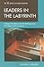 Leaders in the Labyrinth: College Presidents and the Battlegrounds of Creeds and Convictions (The Ace/Praeger Series on Higher Education)
