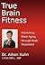 True Brain Fitness: Preventing Brain Aging through Body Movement