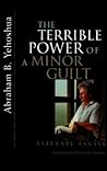 Terrible Power of a Minor Guilt: Literary Essays Terrible Power of a Minor Guilt: Literary Essays