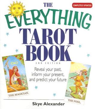 The Everything Tarot Book: Reveal Your Past, Inform Your Present, And Predict Your Future (Paperback)