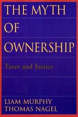 The Myth of Ownership: Taxes and Justice (Paperback)