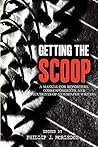 Getting The Scoop - A Manual for Reporters, Correspondents, and Students of Newspaper Writing