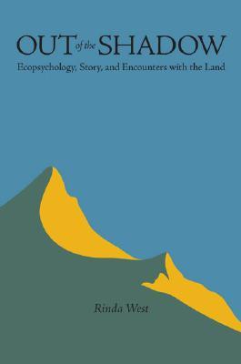 Out of the Shadow: Ecopsychology, Story, and Encounters with the Land (Under the Sign of Nature: Explorations in Environmental Humanities)