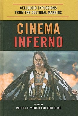 Cinema Inferno: Celluloid Explosions from the Cultural Margins