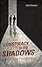 Conspiracy in the Shadows