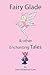 Fairy Glade and Other Enchanting Tales