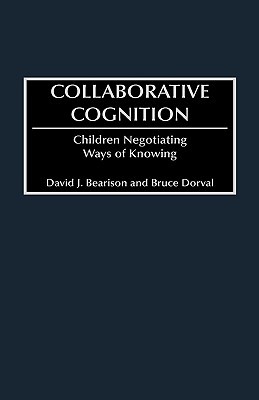 Collaborative Cognition: Children Negotiating Ways of Knowing (Advances in Discourse Processes)