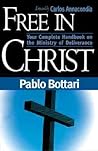Free In Christ: Your complete handbook on the ministry of deliverance Free In Christ: Your complete handbook on the ministry of deliverance