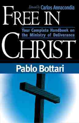 Free In Christ: Your complete handbook on the ministry of deliverance (Paperback)