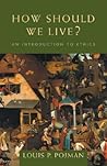 How Should We Live?: An Introduction to Ethics How Should We Live?: An Introduction to Ethics