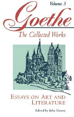 Essays on Art and Literature (Goethe: The Collected Works, Vol. 3)