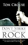 Don't Strike the Rock, Living a God Centered Life in a Man Centered World And Church!