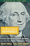 The True Cost of Happiness: The Real Story Behind Managing Your Money
