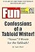 Confessions Of A Tabloid Wr...