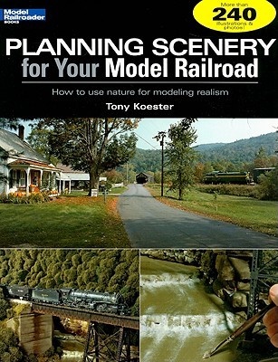 Planning Scenery for Your Model Railroad: How to Use Nature for Modeling Realism (Paperback)
