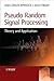Pseudo Random Signal Processing: Theory and Application