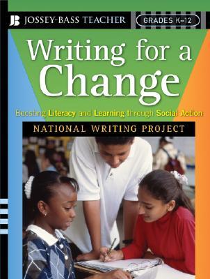 Writing for a Change: Boosting Literacy and Learning Through Social Action (Jossey-Bass Teacher)
