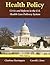 Health Policy: Crisis and Reform in the U.S. Health Care Delivery System