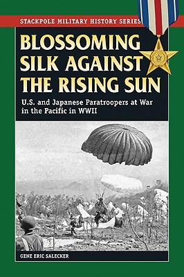 Blossoming Silk Against the Rising Sun (Stackpole Military History Series)