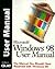 Windows 98 User Manual: The Manual You Should Have Received with Windows 98