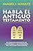 Habla el Antiguo Testamento (Spanish Edition)
