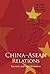 China-asean Relations by et al John Wong (Editor)