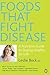 Foods That Fight Disease: A...